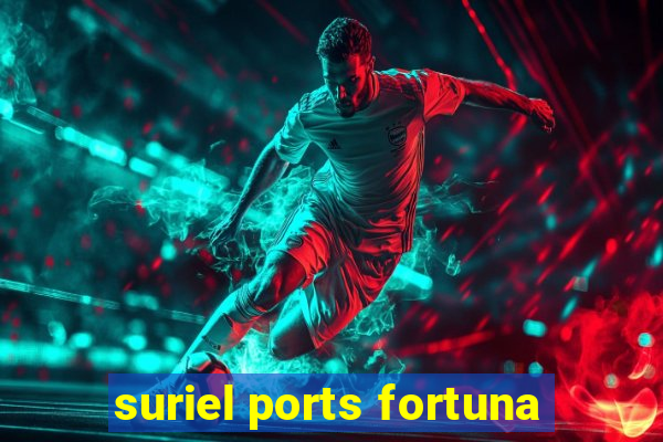 suriel ports fortuna